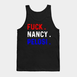 Funny Fuck Nancy Pelosi Patriotic Anti Democrat Tank Top